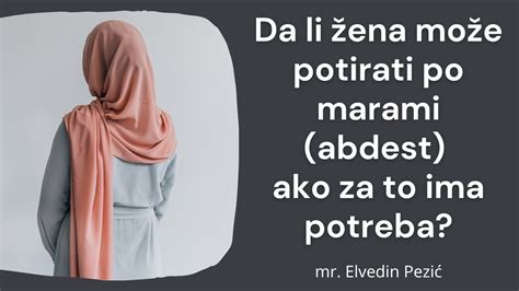 Da li žena može potirati po marami abdest kada zato ima potreba mr