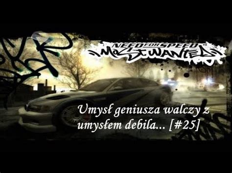 Umysł geniusza walczy z umysłem debila NEED FOR SPEED MOST WANTED