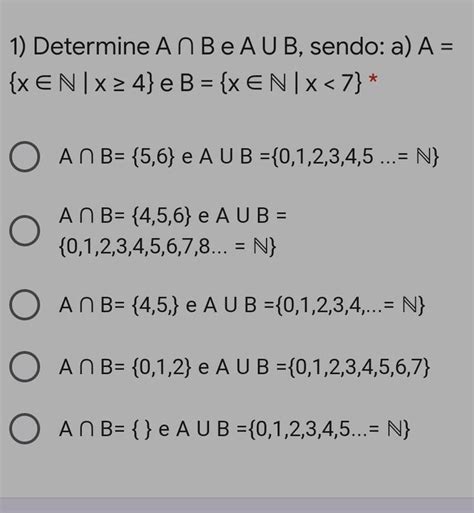 Me Ajude Por Favor Determine A ⋂ B E A U B Sendo A A {x ∈ ℕ X ≥ 4} E B {x ∈ ℕ X