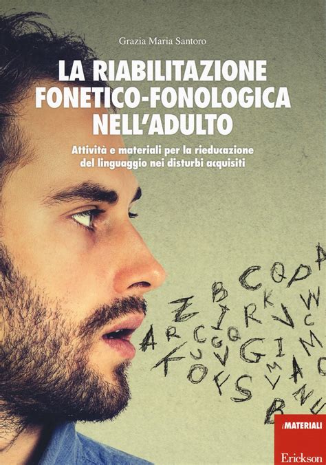 La Riabilitazione Fonetico Fonologica Nell Adulto Attivit E Materiali