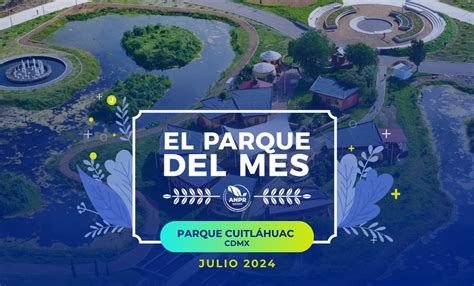 Parque Cuitláhuac Cdmx Asociación Nacional De Parques Y Recreación