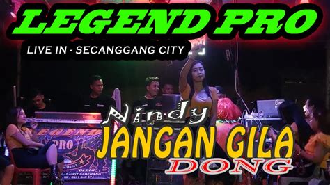 JANGAN GILA DONG BY VOCL NINDY LEGEND PRO YouTube