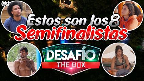 CONFIRMADO Estos Son Los 8 Semifinalistas Del Desafio The Box 2023