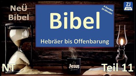 Bibel Teil 11 Hebr Jak 1 U 2 Petr 1 3 Joh Jud Offb YouTube