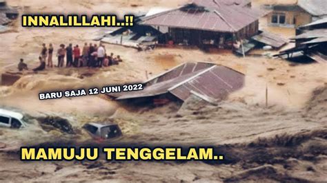 Semua Menjerit Banjir Parah Terjang Kabupaten Mamuju Sulawesi Barat