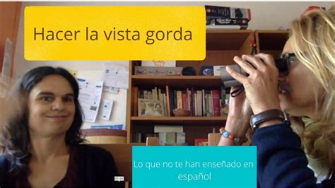 Hacer La Vista Gorda CEFR C1 expresiones idiomáticas lo que no te