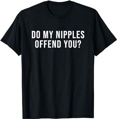 Do My Nipples Offend You Feminism T Shirts For Feminists