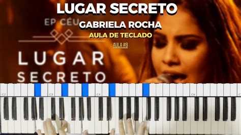 Lugar Secreto Gabriela Rocha Aula De Teclado Youtube