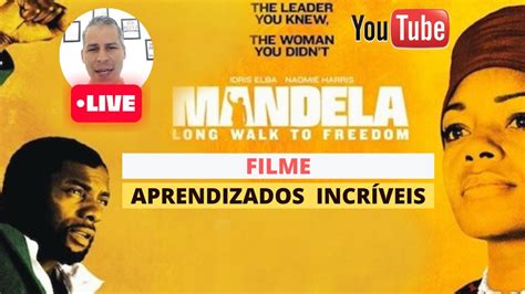 Filme Mandela O Caminho Para A Liberdade Aprendizados Incr Veis