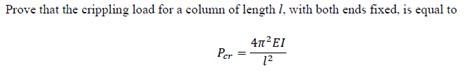 Solved Prove That The Crippling Load For A Column Of Length Chegg