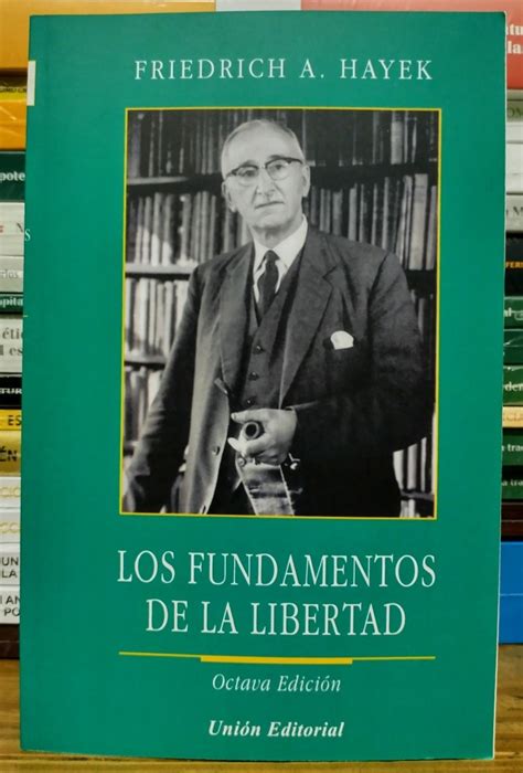 Los Fundamentos De La Libertad. Friedrich Hayek | Libertatis Libros 