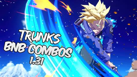 OUTDATED DBFZ 1 31 Trunks BnB Advanced Combos DRAGON BALL