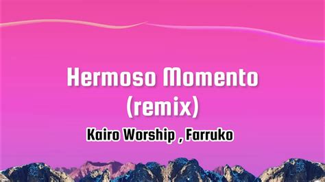 Hermoso Momento Remix Kairo Worship Farruko Letra Lyrics