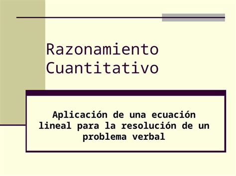 PPT Razonamiento Cuantitativo Aplicación de una ecuación lineal para