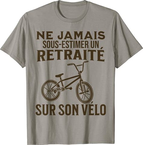 Sous Estimer Retraité Vélo Humour Cycliste Drôles T Shirt