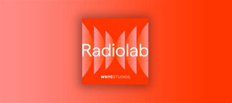 17 Best Radiolab Episodes You Cant Miss Playpodcast