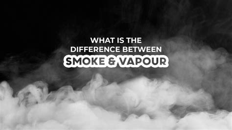 Whats The Difference Between Smoke And Vapour Tecc Blog