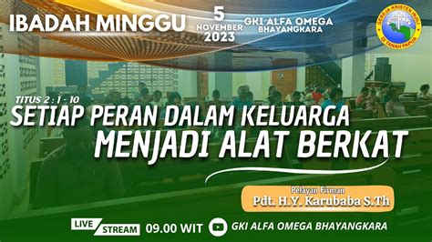 IBADAH MINGGU 5 NOVEMBER 2023 GKI ALFA OMEGA BHAYANGKARA YouTube