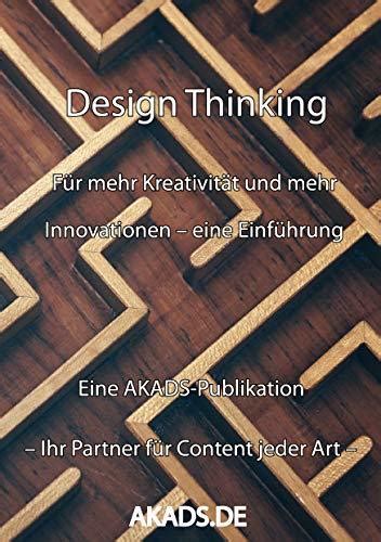 Design Thinking Für mehr Kreativität und mehr Innovationen eine