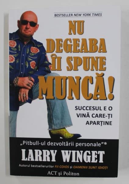 NU DEGEABA II SPUNE MUNCA De LARRY WINGET 2021