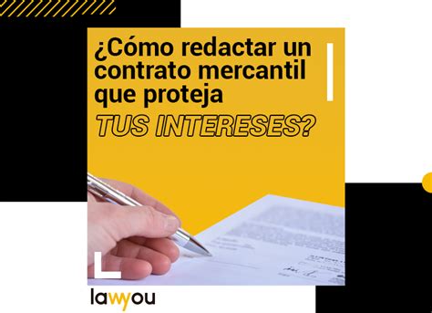 C Mo Redactar Un Contrato Mercantil Que Proteja Tus Intereses