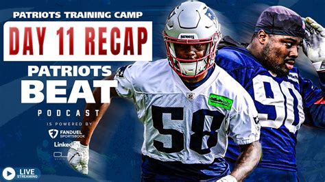 Live Patriots Beat Day 11 Training Camp Recap Youtube