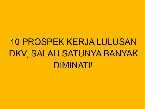 10 Prospek Kerja Lulusan Dkv Salah Satunya Banyak Diminati
