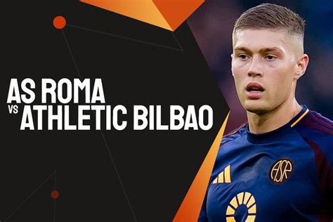 Link Live Streaming AS Roma Vs Athletic Bilbao Liga Europa Bola Net