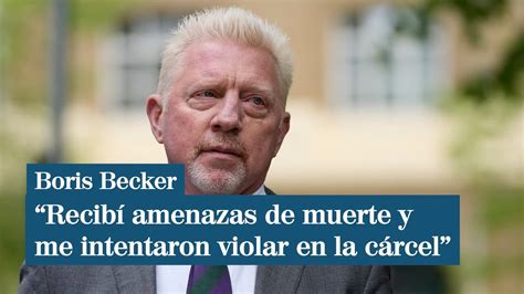 Boris Becker recibí amenazas de muerte y me intentaron violar en la