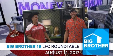 Big Brother 19 Monday Lfc Roundtable Aug 14 2017