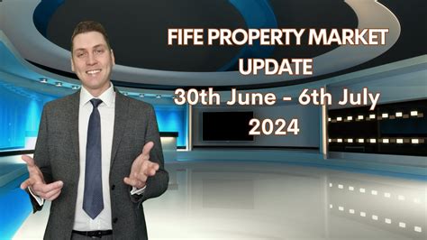 FIFE PROPERTY MARKET UPDATE 30th June 6th July 2024 YouTube