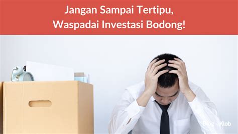 Jangan Sampai Tertipu Waspadai Investasi Bodong Klob