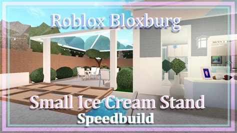 Roblox Bloxburg Small Ice Cream Stand Speedbuild YouTube