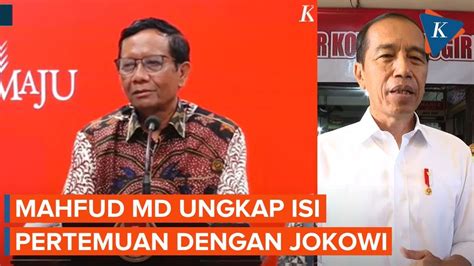 Full Mahfud Md Ungkap Isi Pertemuan Dengan Jokowi Ditanya Soal