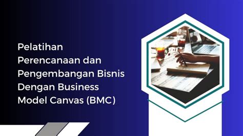 Pelatihan Perencanaan Dan Pengembangan Bisnis Dengan Business Model