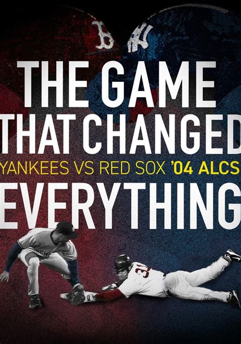 The Game That Changed Everything Yankees Vs Red Sox 04 ALCS