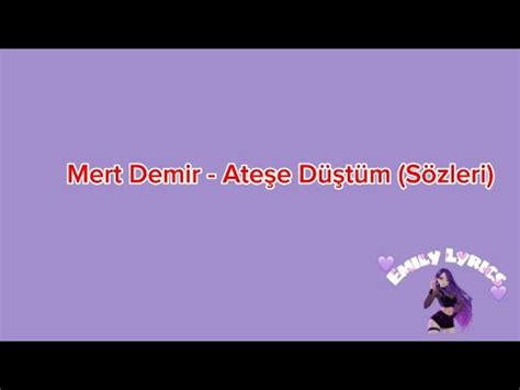 Mert Demir Ate E D T M S Zleri Mertdemirmusic Emilylyrics Youtube