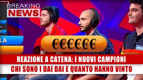 Reazione A Catena I Nuovi Campioni Chi Sono I Dai Dai E Quanto Hanno