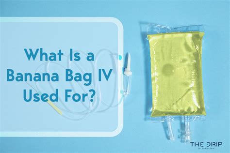 Hangover Cure: What’s in a Banana Bag IV? — The Drip IV Infusion ...