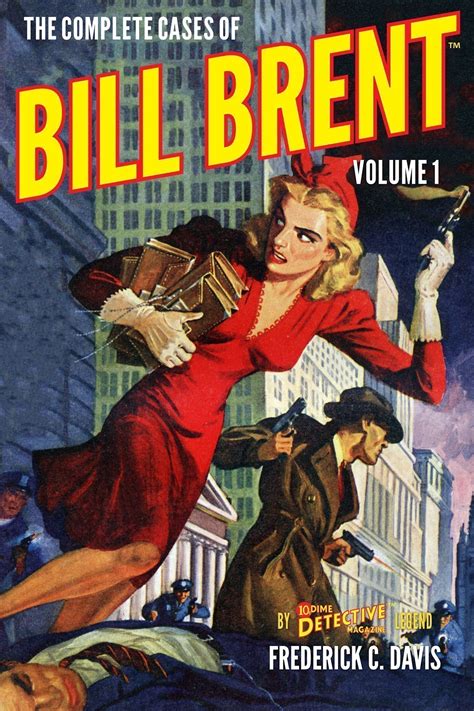 The Complete Cases of Bill Brent, Volume 1 by Frederick C. Davis