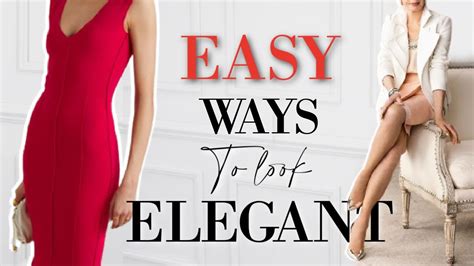 Easy Effortless Ways To Look Classy And Elegant Everyday Youtube