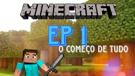 O começo de tudo EP 1 Minecraft Xbox 360 edition YouTube