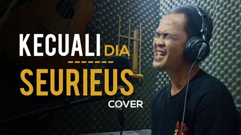 Kecuali Dia Seurieus Cover Boik With Lirik Youtube