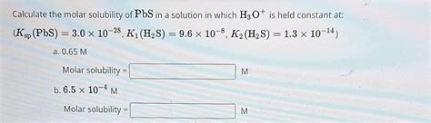 Calculate The Molar Solubility Of Pbs In A Solution Chegg