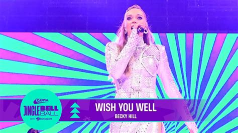 Becky Hill - Wish You Well (Live at Capital's Jingle Bell Ball 2022 ...