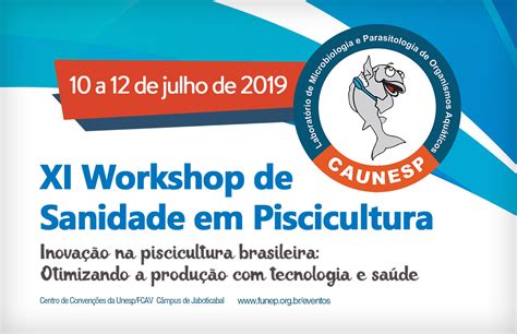 Xi Workshop De Sanidade Em Piscicultura Re Ne O Setor Em Jaboticabal