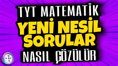 Tyt Matematik Yeni Nesil Sorular Nasıl çözülür Tyt örnek Soru Çözümü