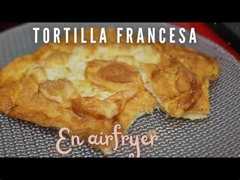 Deliciosa y saludable Cómo hacer la mejor tortilla francesa en