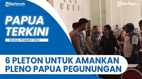 PAPUA TERKINI Polda Papua Turunkan Enam Pleton Untuk Amankan Pleno KPU