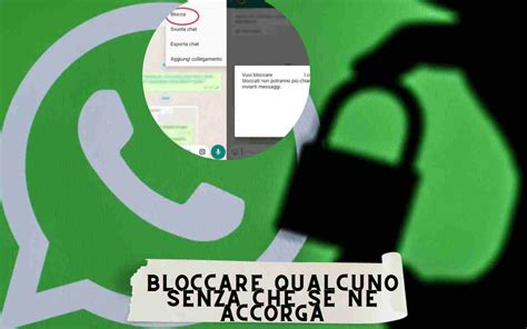 Whatsapp Puoi Bloccare Una Persona Senza Che Lui Lo Sappia Tutti